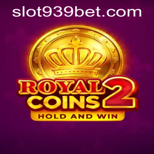 Exploring the Thrills of RoyalCoins2 and 939bet PH Login
